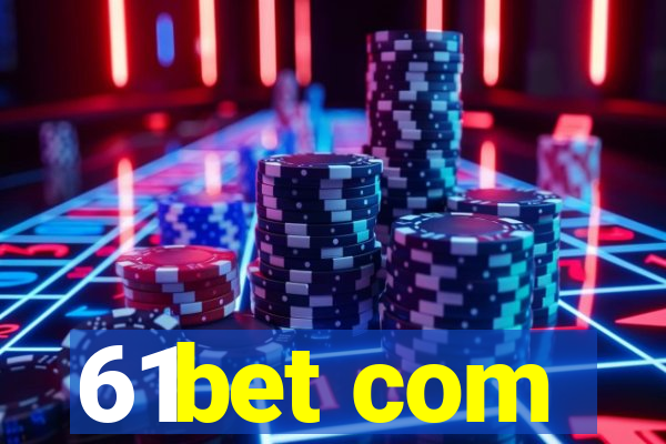 61bet com